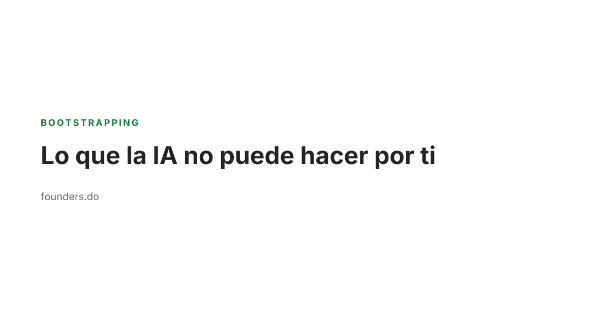 Lo que la IA no puede hacer por ti